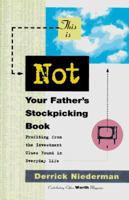 This Is Not Your Father's Stockpicking Book:: Profiting from the Hidden Investment Clues Found in Everyday Things 0812922166 Book Cover