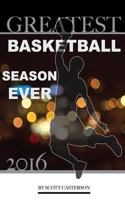 Greatest Basketball Season Ever 2016 153310977X Book Cover