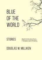 Blue of the World: Stories 1732848009 Book Cover