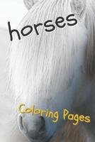 Horses Coloring Pages: beautiful drawings for adults relaxation and for kids 1090459882 Book Cover