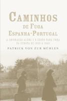 Caminhos de fuga Espanha-Portugal : a migração alemã e o êxodo para fora da Europa de 1933 a 1945 9892602994 Book Cover
