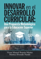 Innovar En El Desarrollo Curricular: Una Propuesta Metodol�gica Para La Educaci�n Superior 1463397402 Book Cover