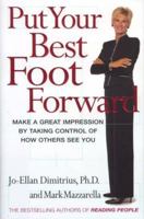Put Your Best Foot Forward: Make a Great Impression by Taking Control of How Others See You 0684864061 Book Cover