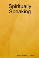 Spiritually Speaking 1387637266 Book Cover