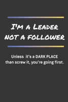 I'm a leader Not a follower: Blank Lined Journal to Write in For Work or Office Funny Notebooks for Adults 1712125915 Book Cover