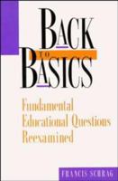 Back to Basics: Fundamental Educational Questions Reexamined (Jossey Bass Education Series) 0787900605 Book Cover