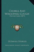 Chorea and Whooping-Cough: Five Lectures 1141103990 Book Cover