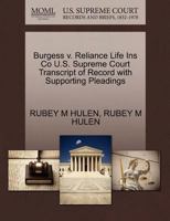 Burgess v. Reliance Life Ins Co U.S. Supreme Court Transcript of Record with Supporting Pleadings 1270311891 Book Cover