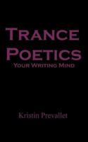 Trance Poetics: Your Writing Mind 0615816746 Book Cover