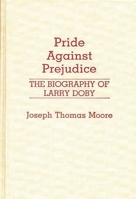 Pride Against Prejudice: Biography of Larry Doby (Contributions in Afro-American & African Studies) 031325995X Book Cover