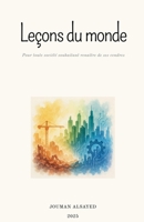 Leçons du monde Pour toute société souhaitant renaître de ses cendres (Lecons Du Monde) (French Edition) B0FBR8N7S5 Book Cover