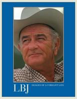 LBJ Images of a Vibrant Life 1457547147 Book Cover