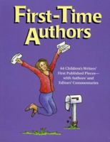 First-Time Authors: 64 Children's Writers' First Published Pieces--with Authors' and Editors' Commentaries 1889715417 Book Cover