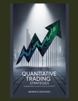 Quantitative Trading Strategies: Harnessing Algorithms for Profit B0G638Q5X5 Book Cover