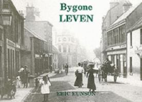 Bygone Leven (Fife heritage series) 1872074073 Book Cover