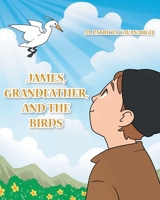James, Grandfather, and the Birds 1638858950 Book Cover