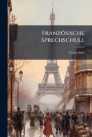 Französische Sprechschule: Ein Hülfsbuch Zur Einführung In Die Französische Conversation ... 124625218X Book Cover