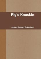 Pig's Knuckle 1326927841 Book Cover