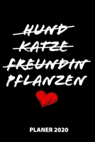 Hund Katze Freundin Pflanzen Planer 2020: 140 Vorgefertigte Seiten Ca. Din A5 12 Monate Kalender Wochenplaner Monatsplaner Tagesplaner Timer Terminplaner Studentenplaner Studiplaner Moodtracker 2020 J 1673757812 Book Cover