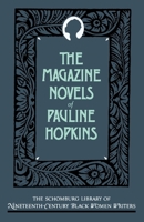 The Magazine Novels of Pauline Hopkins: (Including Hagar's Daughter, Winona, and Of One Blood) (Shomburg Library of 19th Century Black Women Writers) 0195063252 Book Cover