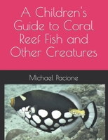 A Children's Guide to Coral Reef Fish and Other Creatures B09FS9HWKD Book Cover