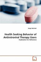 Health Seeking Behavior of Antiretroviral Therapy Users 363931333X Book Cover
