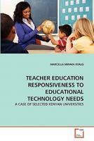 Teacher Education Responsiveness to Educational Technology Needs 3639334086 Book Cover