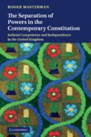 The Separation of Powers in the Contemporary Constitution: Judicial Competence and Independence in the United Kingdom 0521493374 Book Cover