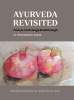 Ayurveda revisited: Process Technology Breakthrough B0FRGPTLZH Book Cover