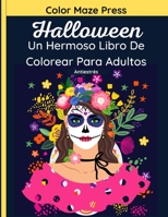 Halloween - Un Hermoso Libro De Colorear Para Adultos: 37 páginas fantásticas de calaveras, monstruos, brujas, calabazas, vampiros y más con mandalas B08KWJWS2P Book Cover