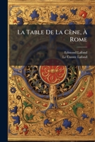 La Table De La Cène, À Rome: Méditations Et Souvenirs... 1274514193 Book Cover