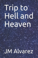 Trip to Hell and Heaven 1687402434 Book Cover