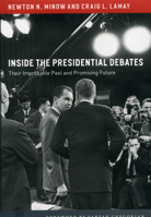 Inside the Presidential Debates: Their Improbable Past and Promising Future 0226530418 Book Cover
