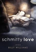 Schmitty Love 1466378808 Book Cover