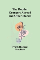 The Rudder Grangers Abroad and Other Stories 9357930973 Book Cover