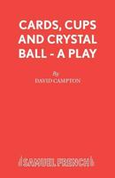 Cards, Cups and Crystal Ball - A Play 0573132151 Book Cover