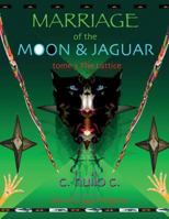Marriage of the Moon & Jaguar: Tome 3: The Lattice 0985487852 Book Cover
