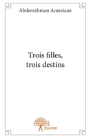 Trois filles, trois destins (French Edition) 2332950370 Book Cover