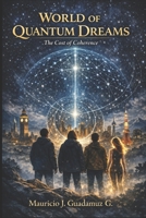 World of Quantum Dreams: The Cost of Coherence B0GW5JRLYV Book Cover