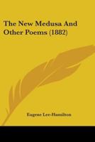 The New Medusa: And Other Poems (Classic Reprint) 1165078589 Book Cover