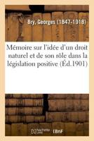 Mémoire sur l'idée d'un droit naturel et de son rôle dans la législation positive 201964066X Book Cover