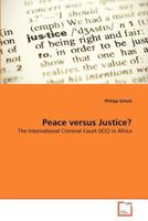 Peace versus Justice?: The International Criminal Court (ICC) in Africa 363937357X Book Cover