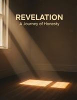 Revelation: A Journey Of Honesty B0G1STRH52 Book Cover