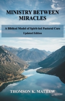 Ministry Between Miracles: A Biblical Model of Spirit-led Pastoral Care B089M61M73 Book Cover