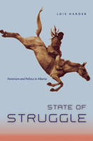 State of Struggle: Feminism and Politics in Alberta 0888644019 Book Cover