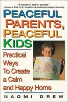Peaceful Parents, Peaceful Kids: Practical Ways to Create a Calm and Happy Home 1575666081 Book Cover