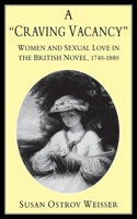 Women and Sexual Love in the British Novel, 1740-1880: A Craving Vacancy 0814793053 Book Cover