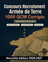Concours Recrutement Armée de Terre : 1000 QCM Corrigés: Révisez missions, hiérarchie, statut militaire, discipline et droit des conflits armés pour réussir l’épreuve (French Edition) B0HCM6YG94 Book Cover
