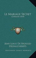 Le Mariage Secret: Comedie (1818) 1141766361 Book Cover