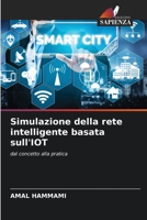 Simulazione della rete intelligente basata sull'IOT: dal concetto alla pratica 6205979225 Book Cover